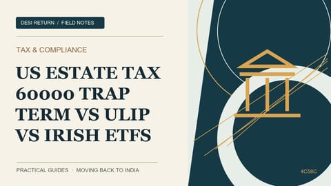 The $60,000 US Estate Tax Trap: Term vs ULIP vs Irish ETFs for NRIs