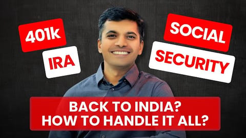 FAQ on Financial Planning for NRIs Returning to India — 401(k), IRA & Social Security Explained